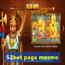 52bet paga mesmo